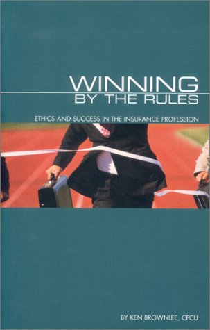Winning by the Rules : Ethics and Success in the Insurance Profession  2001 9780872183896 Front Cover