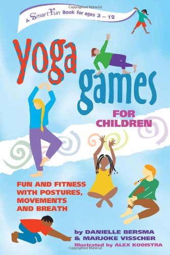 Yoga Games for Children Fun and Fitness with Postures, Movements and Breath  2003 9780897933896 Front Cover