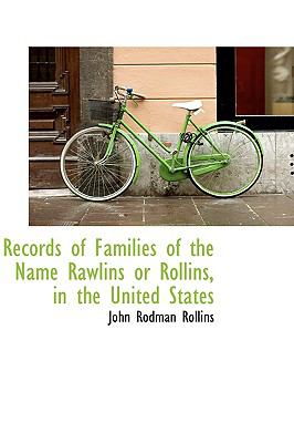 Records of Families of the Name Rawlins or Rollins, in the United States:   2009 9781103644896 Front Cover