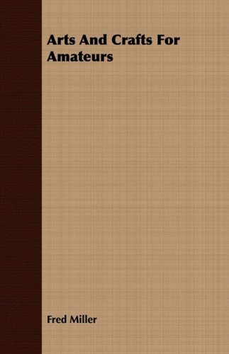 Arts and Crafts for Amateurs:  2008 9781409782896 Front Cover