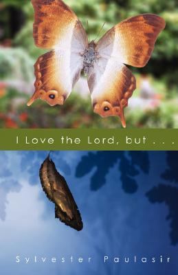 I Love the Lord, But...   2007 9781414108896 Front Cover