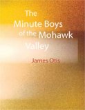 Minute Boys of the Mohawk Valley  Large Type  9781426439896 Front Cover
