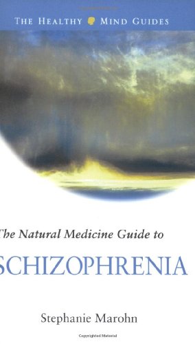 Natural Medicine Guide to Schizophrenia   2003 9781571742896 Front Cover