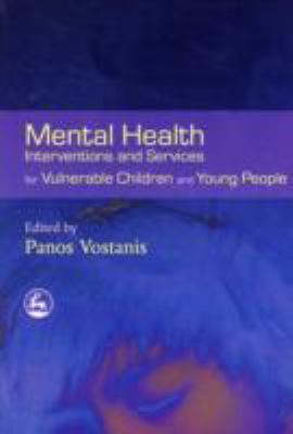 Mental Health Interventions and Services for Vulnerable Children and Young People   2007 9781843104896 Front Cover