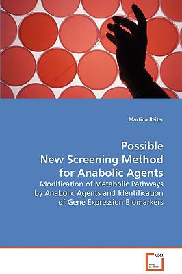 Possible New Screening Methods for Anabolic Agents:   2008 9783639080896 Front Cover