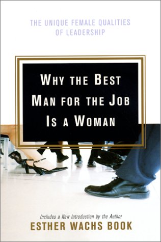 Why the Best Man for the Job Is a Woman The Unique Female Qualities of Leadership N/A 9780066619897 Front Cover