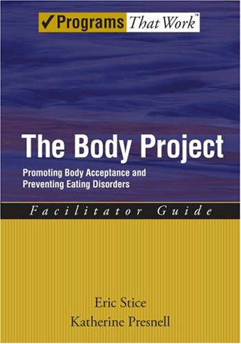 Body Project Promoting Body Acceptance and Preventing Eating DisordersFacilitator Guide  2007 (Guide (Instructor's)) 9780195319897 Front Cover