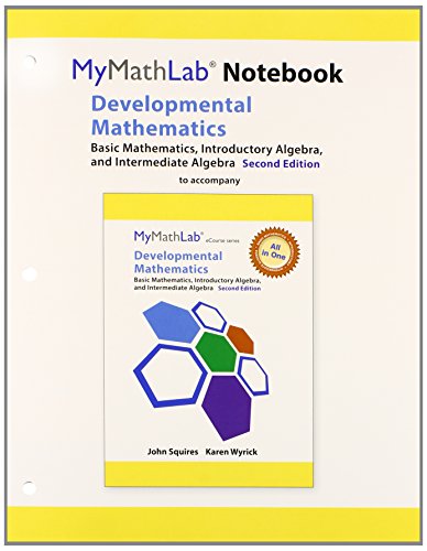 MyLab Math for Squires/Wyrick Developmental Math Basic Math, Introductory and Intermediate Algebra -Access Card- PLUS Mylab Math Notebook 2nd 2015 9780321985897 Front Cover