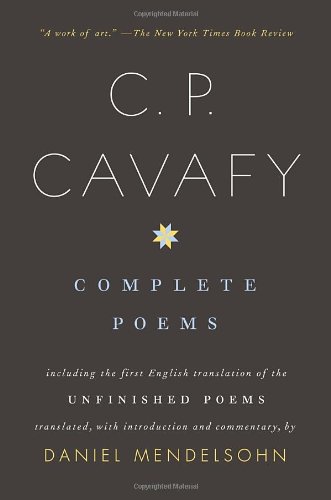 Complete Poems of C. P. Cavafy Including the First English Translation of the Unfinished Poems N/A 9780375700897 Front Cover
