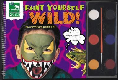 Paint Yourself Wild An Animal Face Painting Kit N/A 9780525462897 Front Cover