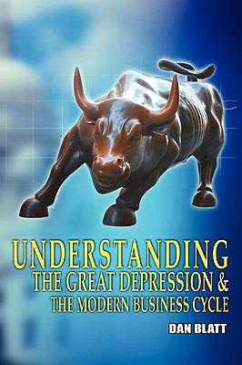 Understanding the Great Depression and the Modern Business Cycle  N/A 9780557098897 Front Cover