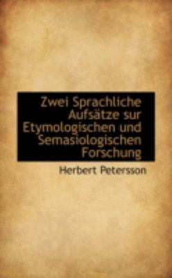 Zwei Sprachliche Aufsatze Sur Etymologischen Und Semasiologischen Forschung:   2008 9780559461897 Front Cover