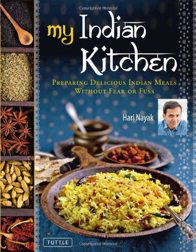 My Indian Kitchen Preparing Delicious Indian Meals Without Fear or Fuss  2011 9780804840897 Front Cover