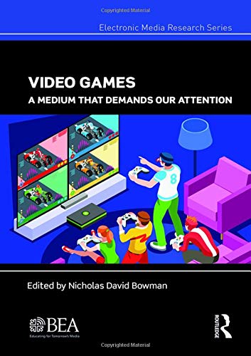 Video Games A Medium That Demands Our Attention  2018 9780815376897 Front Cover