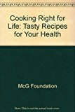 Cooking Right for Life : Tasty Recipes for Your Health N/A 9780871972897 Front Cover