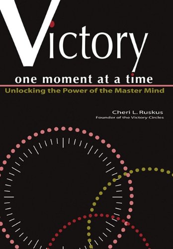 Victory One Moment at a Time Unlocking the Power of the Master Mind  2010 9781462001897 Front Cover