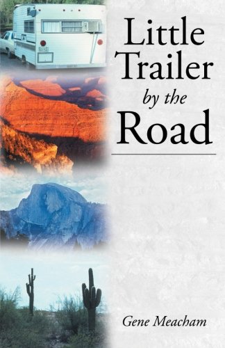 Little Trailer by the Road   2012 9781462720897 Front Cover