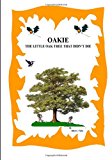 Oakie, the Little Oak Tree That Didn't Die  N/A 9781467965897 Front Cover