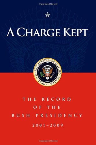 Charge Kept The Record of the Bush Presidency 2001 - 2009 N/A 9781600375897 Front Cover