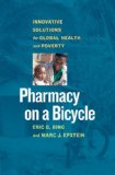 Pharmacy on a Bicycle Innovative Solutions for Global Health and Poverty  2013 9781609947897 Front Cover