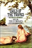 Child of the Tropics Victorian Memoirs  1980 9780002629898 Front Cover