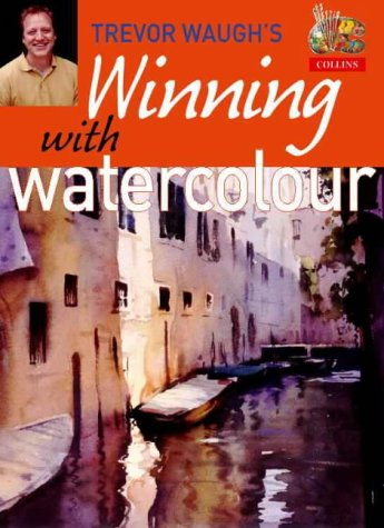 Winning with Watercolour Tiips and Techniques for Atmospheric Paintings  2000 9780004133898 Front Cover