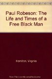 Paul Robeson The Life and Times of a Free Black Man  1974 9780060221898 Front Cover