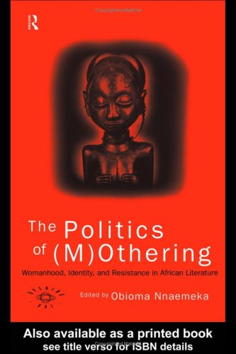 Politics of Mothering Womanhood, Identity and Resistance in African Literature  1996 9780415137898 Front Cover