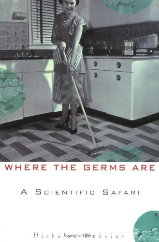 Where the Germs Are A Scientific Safari  2003 9780471155898 Front Cover