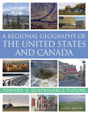 Regional Geography of the United States and Canada Toward a Sustainable Future  2009 9780742556898 Front Cover