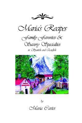 Maria's Recipes Family Favorites and Savory Specialties in Spanish and English N/A 9780759668898 Front Cover