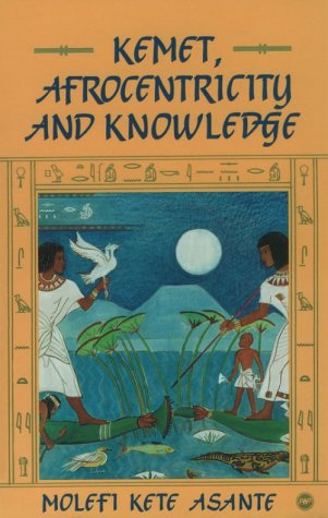 Kemet, Afrocentricity and Knowledge  Reprint  9780865431898 Front Cover