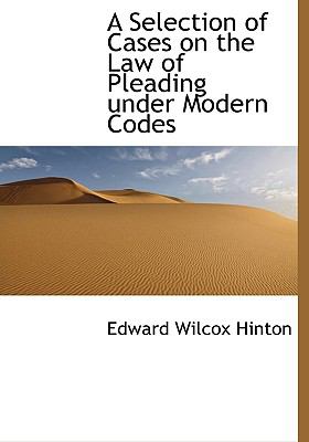 Selection of Cases on the Law of Pleading under Modern Codes N/A 9781115236898 Front Cover