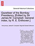 Gazetteer of the Bombay Presidency [Edited by Sir James M Campbell General Index, by R E Enthoven ]  N/A 9781241601898 Front Cover