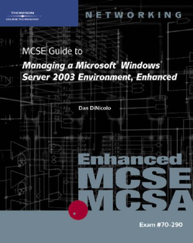 MCSE Guide to Managing a Microsoft Windows Server 2003 Environment, Enhanced Exam #70-290  2006 9781423902898 Front Cover