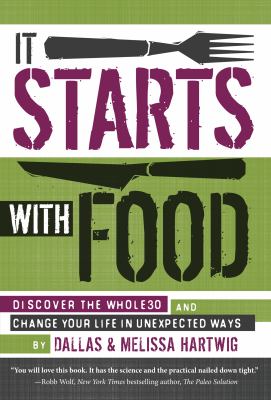 It Starts with Food Discover the Whole30ï¿½ and Change Your Life in Unexpected Ways  2012 9781936608898 Front Cover