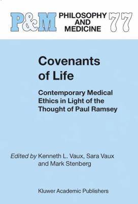Covenants of Life Contemporary Medical Ethics in Light of the Thought of Paul Ramsey  2002 9789048161898 Front Cover