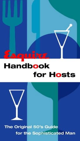 Esquire Handbook for Hosts The Original 50's Guide for the Sophisticated Man  2000 9780007106899 Front Cover
