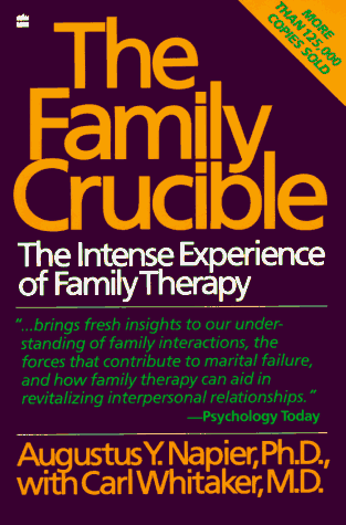 Family Crucible The Intense Experience of Family Therapy  2018 9780060914899 Front Cover