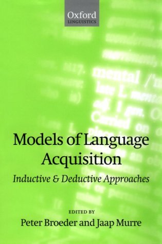 Models of Language Acquisition Inductive and Deductive Approaches  2000 9780198299899 Front Cover