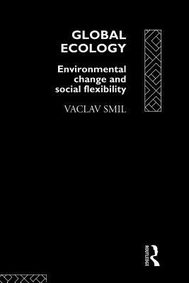 Global Ecology Environmental Change and Social Flexibility  2004 9780203423899 Front Cover