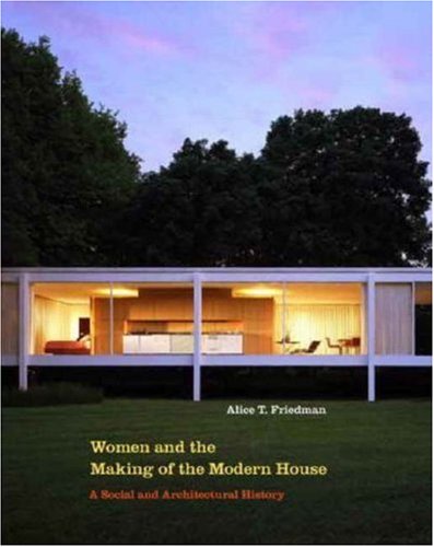 Women and the Making of the Modern House   2006 9780300117899 Front Cover