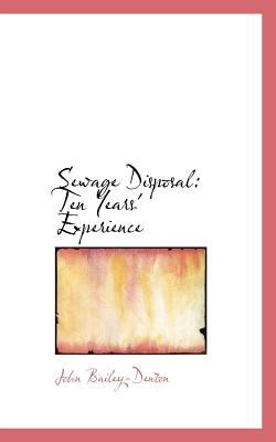 Sewage Disposal: Ten Years' Experience  2008 9780559553899 Front Cover