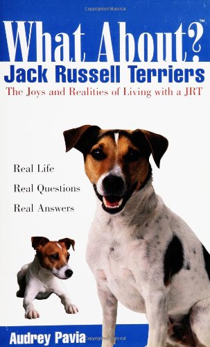 What about Jack Russell Terriers? The Joys and Realities of Living with a JRT  2004 9780764540899 Front Cover