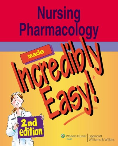 Nursing Pharmacology Made Incredibly Easy!  2nd 2008 (Revised) 9780781792899 Front Cover