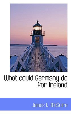 What Could Germany Do for Ireland  N/A 9781116849899 Front Cover