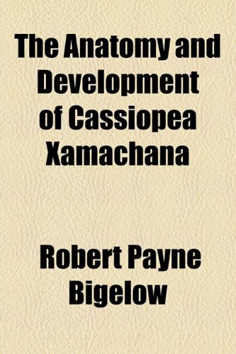 Anatomy and Development of Cassiopea Xamachan  2010 9781154609899 Front Cover