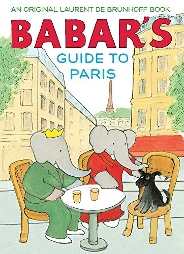 Babar's Guide to Paris A Picture Book  2017 9781419722899 Front Cover