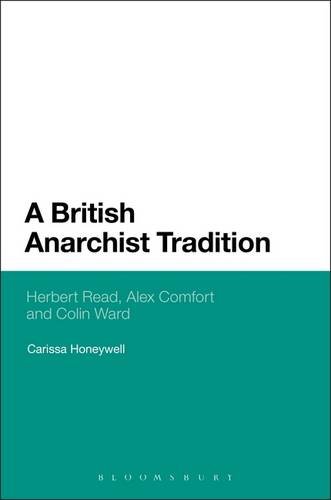 British Anarchist Tradition Herbert Read, Alex Comfort and Colin Ward  2013 9781441176899 Front Cover