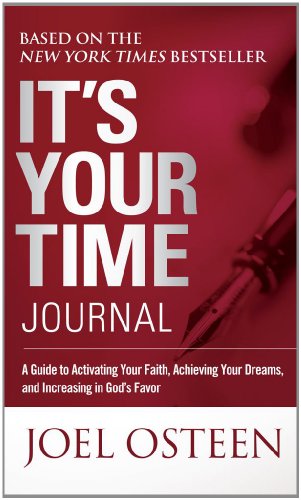 It's Your Time Journal A Guide to Activating Your Faith, Achieving Your Dreams, and Increasing in God's Favor N/A 9781451609899 Front Cover